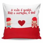 Almofada A Vida é Minha Mas O Coração é Seu V01