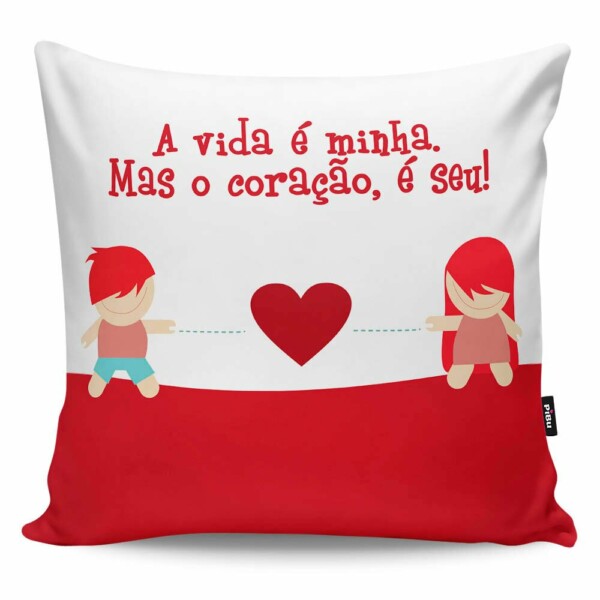 Almofada A Vida é Minha Mas O Coração é Seu V01