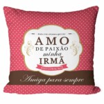 Almofada Amo De Paixão Minha Irmã