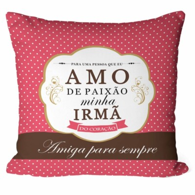 Almofada Amo De Paixão Minha Irmã