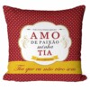 Almofada Amo De Paixão Minha Tia