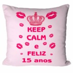 Almofada Keep Calm E Feliz 15 Anos