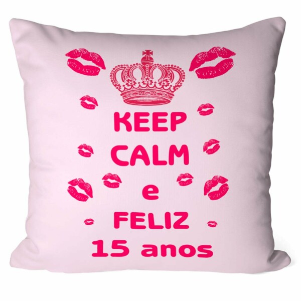Almofada Keep Calm E Feliz 15 Anos