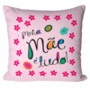 Almofada Minha Mãe é Tudo Rosa