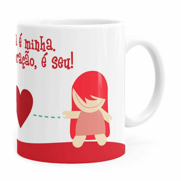 Caneca A Vida é Minha Mas O Coração, é Seu V01 Branca