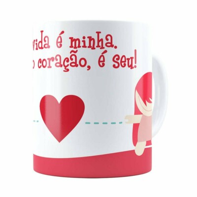 Caneca A Vida é Minha Mas O Coração, é Seu V01 Branca