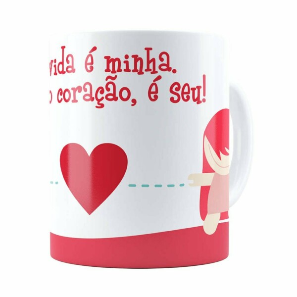 Caneca A Vida é Minha Mas O Coração, é Seu V01 Branca