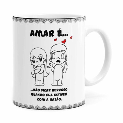 Caneca Amar é Não Ficar Nervoso Quando Ela Estiver Com A Razão Branca