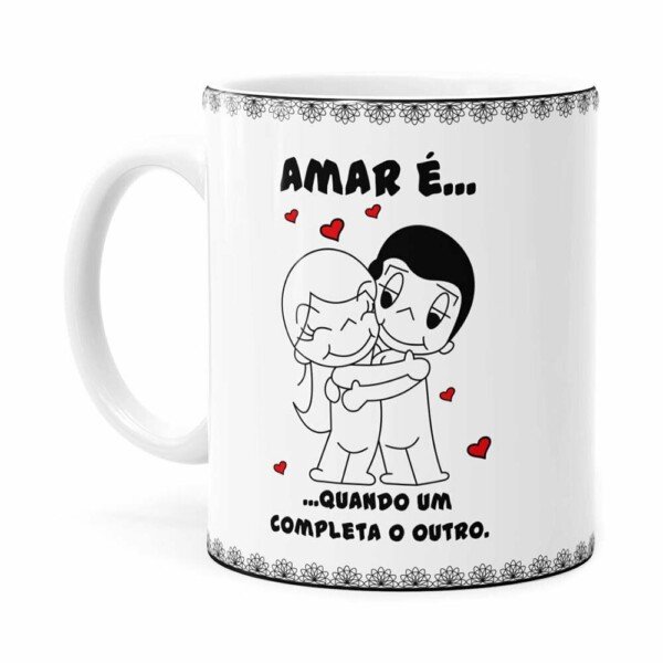 Caneca Amar é Quando Um Completa O Outro Branca