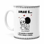 Caneca Amar é Ser Sempre O Primeiro A Dar O Braço A Torcer Branca