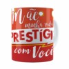 Caneca Mãe Você é Meu Prestígio Branca