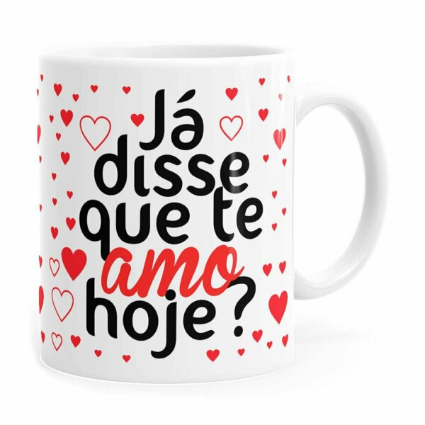 Caneca Já Disse Que Te Amo Hoje Branca