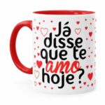 Caneca Já Disse Que Te Amo Hoje Vermelha