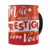 Caneca Mãe Você é Meu Prestigio Preta