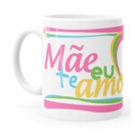 Caneca Porcelana Mãe Eu Te Amo Branca