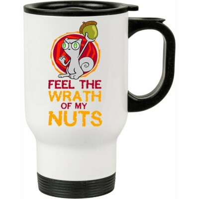 Caneca Térmica Feel The Wrath Of My Nuts 500ml Branca