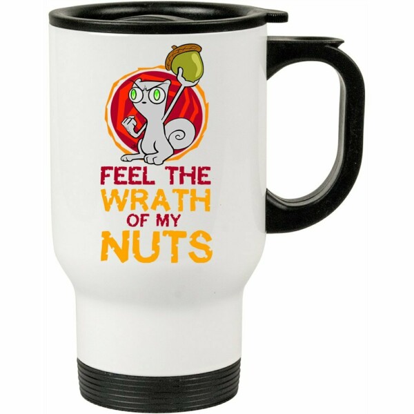 Caneca Térmica Feel The Wrath Of My Nuts 500ml Branca