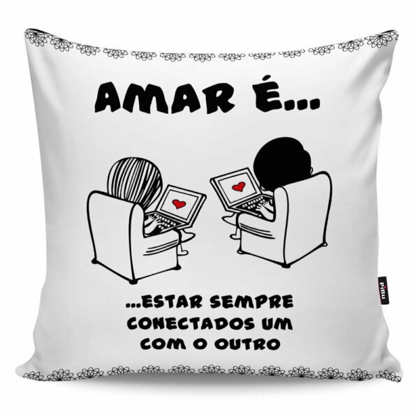 Almofada Amar é Estar Sempre Conectados