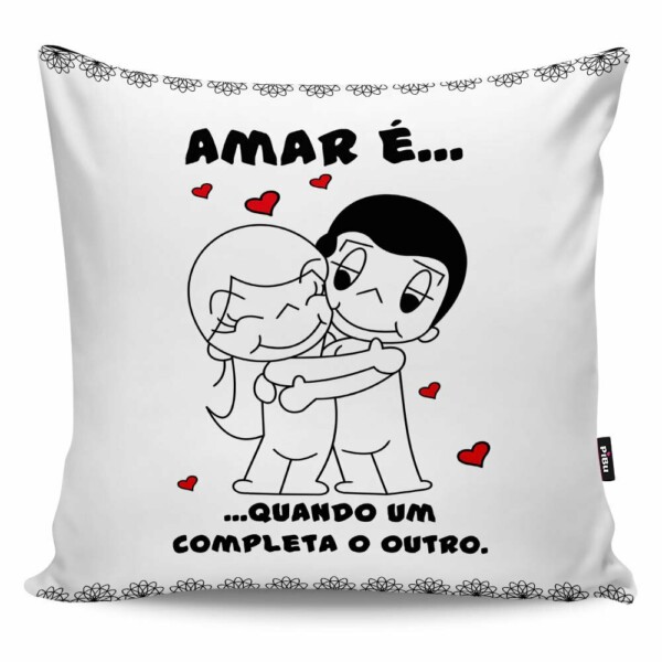 Almofada Amar é Quando Um Completa O Outro