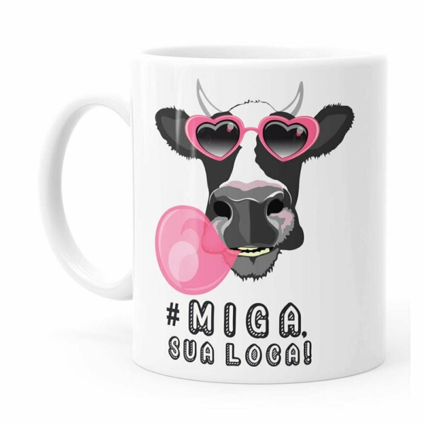 Caneca Miga, Sua Loca! Branca