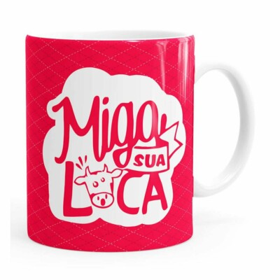 Caneca Miga, Sua Loca! V02 Branca