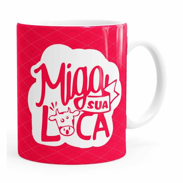 Caneca Miga, Sua Loca! V02 Branca