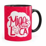 Caneca Miga, Sua Loca! V02 Preta