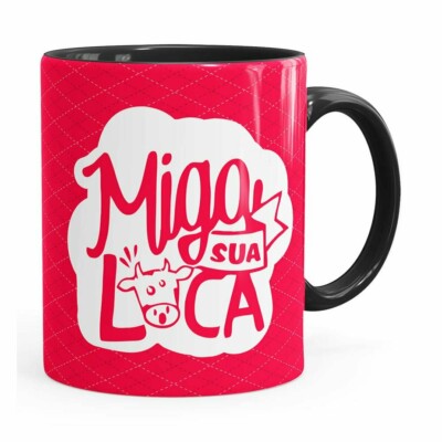 Caneca Miga, Sua Loca! V02 Preta