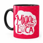 Caneca Miga, Sua Loca! V02 Preta