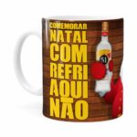 Caneca Natal Cachaça 51 Com Refrigerante Aqui Não Branca
