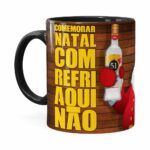 Caneca Natal Cachaça 51 Com Refrigerante Aqui Não Preta