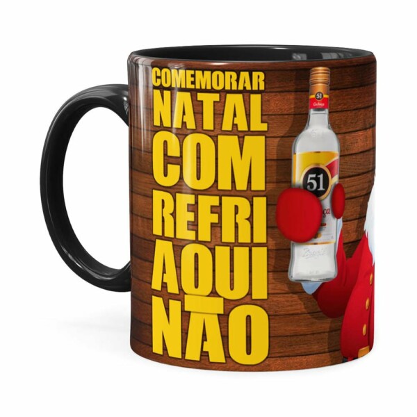 Caneca Natal Cachaça 51 Com Refrigerante Aqui Não Preta