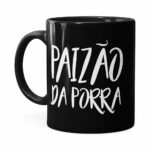 Caneca Paizão Da Porra Preta