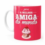 Caneca Para A Melhor Amiga Do Mundo Branca
