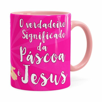 Caneca Páscoa Verdadeiro Significado é Jesus V03 Rosa