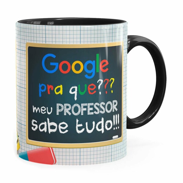 Caneca Google Pra Que, Meu Professor Sabe Tudo Preta