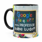 Caneca Google Pra Que, Meu Professor Sabe Tudo Preta