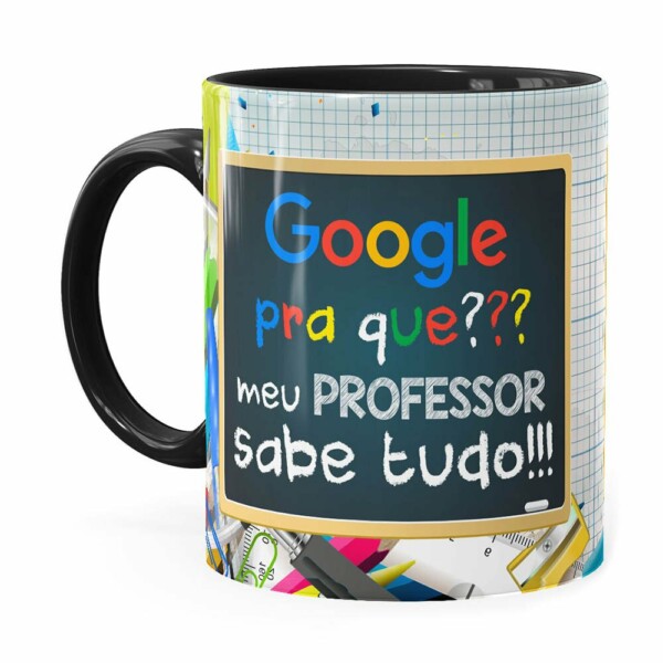 Caneca Google Pra Que, Meu Professor Sabe Tudo Preta