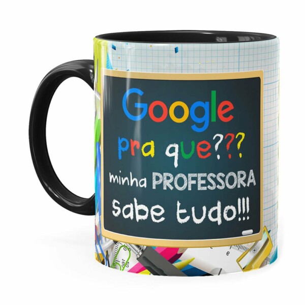Caneca Google Pra Que, Minha Professora Sabe Tudo Preta