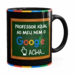 Caneca Professor Igual Ao Meu, Nem O Google Acha Preta