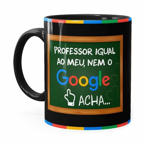 Caneca Professor Igual Ao Meu, Nem O Google Acha Preta