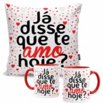 Kit Presente Já Disse Que Te Amo Hoje