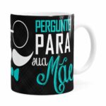 Caneca Pai Pergunte Para Sua Mãe Branca