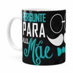 Caneca Pai Pergunte Para Sua Mãe Branca