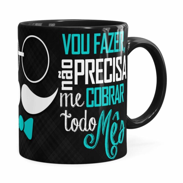Caneca Pai Vou Fazer, Não Precisa Cobrar Preta
