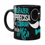 Caneca Pai Vou Fazer, Não Precisa Cobrar Preta