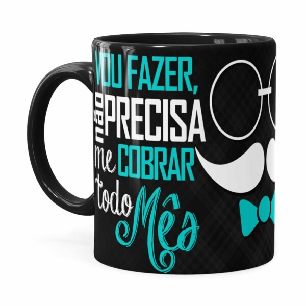 Caneca Pai Vou Fazer, Não Precisa Cobrar Preta