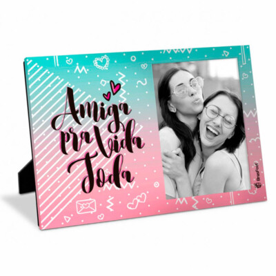 Porta Retrato Amiga Pra Vida Toda 10×15