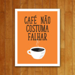 Placa Decorativa Café Não Costuma Falhar 310
