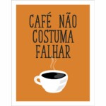 Placa Decorativa Café Não Costuma Falhar 310